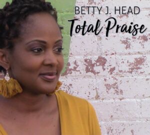 Total Praise CD by Betty J Head